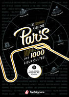 Paris - le guide des 1000 lieux cultes de films, séries, musiques, BD, romans