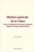 Histoire générale de la Chine, et de ses relations avec les pays étrangers depuis les temps les plus anciens