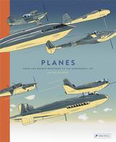 Planes From the Wright Brothers to the Supersonic Jet /anglais