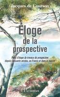 Éloge de la prospective, Point d'étape de travaux de prospective depuis cinquante années, en france et dans le monde