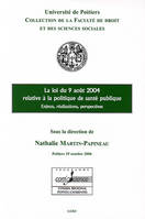 LA LOI DU 9 AVRIL 2004 RELATIVE A LA POLITIQUE DE LA SANTE PUBLIQUE, ENJEUX, REA - ACTES DU COLLOQUE, ACTES DU COLLOQUE TENU À POITIERS LE 19 OCTOBRE 2006. TEXTES RÉUNIS PAR NATHALIE