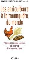 Les agriculteurs à la reconquête du monde, Pourquoi le monde agricole va survivre et même nous sauver