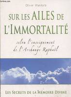 Sur les ailes de l'immortalité, Selon l'enseignement de l'Archange Raphaël