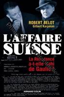 L'Affaire suisse - La Résistance a-t-elle trahi de Gaulle ?, La Résistance a-t-elle trahi de Gaulle ?