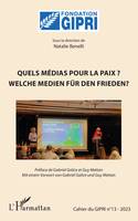 Quels médias pour la paix ?, Welche medien für den frieden ? Cahier du GIPRI n°13-2023