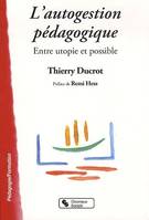 L'autogestion pédagogique entre utopie et possible, entre utopie et possible