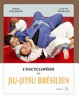 L'encyclopédie du jiu-jitsu brésilien, Volume 1, Encyclopédie du jiu-jitsu brésilien 1