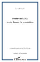 L'art du théâtre, La voix - Le geste - La prononciation