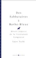 Des sabbataires à Barbe-Bleue, Divers aspects de la littérature hongroise