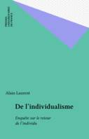 De l'individualisme. Enquête sur le retour de l'individu., Enquête sur le retour de l'individu