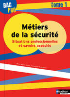 Métiers de la sécurité - Situations professionnelles et savoirs associés Tome 1 Bac pro - élève 2016