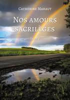 Nos amours sacrilèges - Tome 3