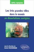 LES TRES GRANDES VILLES DANS LE MONDE EN DISSERTATIONS CORRIGEES