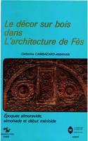 Le décor sur bois dans l’architecture de Fès, Époques almoravide, almohade et début mérinide