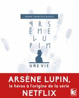 Arsène Lupin, une vie