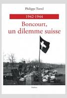 BONCOURT, UN DILEMME SUISSE 1942-1944