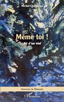 Même toi !, <em>Né d'un viol</em>