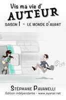 Vis ma vie d'auteur, Saison 1 - Le monde d'avant