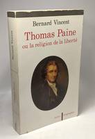 Thomas Paine, ou la religion de la liberté