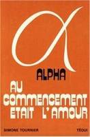 Alpha, au commencement était l'amour