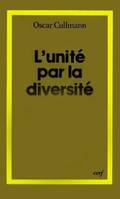 L'Unité par la diversité, son fondement et le problème de sa réalisation
