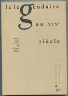 Le légendaire au XIXe siècle, poésie, mythe et vérité