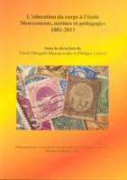 L'éducation du corps à l'école. Mouvements, normes et pédagogies 1881-2011, mouvements, normes et pédagogies, 1881-2011