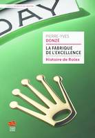 La fabrique de l'excellence - Histoire de Rolex, Histoire de Rolex