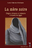 La mère noire, origines africaines et mémoire à travers les âges