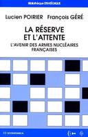 La réserve et l'attente - l'avenir des armes nucléaires françaises, l'avenir des armes nucléaires françaises