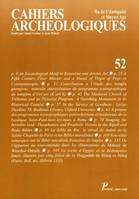 Cahiers archéologiques fin de l'Antiquité et Moyen Age. Numéro 52.