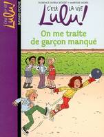 C'est la vie Lulu !, 11, C'est la vie Lulu, Tome 11, On me traite de garçon manqué