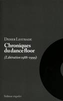 chroniques du dance floor - (libération 1988-1999), 