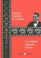 Lacan regarde le cinéma, le cinéma regarde Lacan