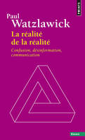 La Réalité de la réalité, Confusion, désinformation, communication