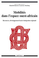 Mobilités dans l'espace ouest-africain - ressources, développement local et intégration régionale