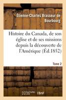 Histoire du Canada, son église et ses missions de la découverte de l'Amérique jusqu'à nos jours- T 2, Archives de l'archevêché et de la ville du Québec