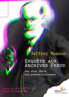 Enquête aux archives Freud, Des abus réels aux pseudo-fantasmes