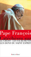 Pape françois catéchèses sur le credo les sacrements