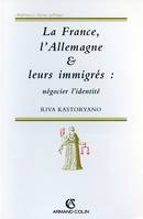 La France, l'Allemagne & leurs immigrés : négocier l'identité, négocier l'identité