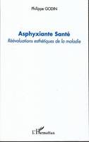 Asphyxiante Santé, Réévaluations esthétiques de la maladie