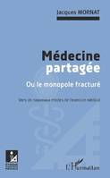 Médecine partagée ou Le monopole fracturé, Vers de nouveaux modes de l'exercice médical