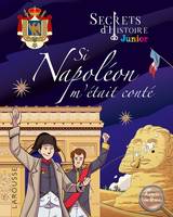 Secrets d'histoire Junior - Si Napoléon m'était conté