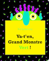 Va-t'en, grand monstre vert !