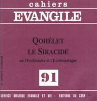 Cahiers Evangile - numéro 91 Qohélet Le Siracide - Ou l'Ecclésiaste et l'Ecclésiastique