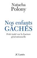 Nos enfants gâchés, petit traité sur la fracture générationnelle