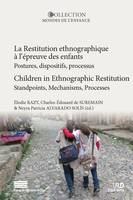 La restitution ethnographique à l’épreuve des enfants, Postures, dispositifs, processus