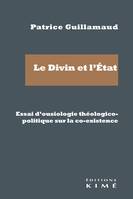 Le divin et l'Etat, essai d'ousiologie théologico-politique sur la co-existence