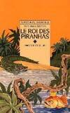 Le roi des piranhas Clément, Yves-Marie, et autres contes de la fôret vierge