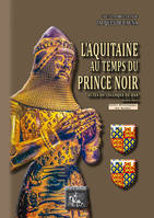 L'Aquitaine au temps du Prince Noir, (actes du colloque de Dax)